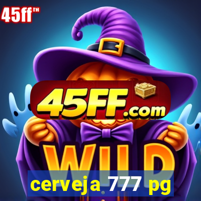 cerveja 777 pg